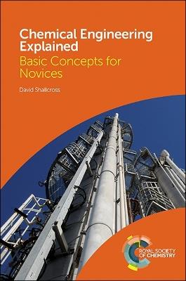 Chemical Engineering Explained - David Shallcross - Libro Royal Society of Chemistry | Libraccio.it