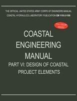 Coastal Engineering Manual Part VI - U S Army Corps of Engineers - Libro www.Militarybookshop.Co.UK | Libraccio.it
