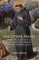 The Other Friars - Frances Andrews - Libro Boydell & Brewer Ltd, Monastic Orders | Libraccio.it