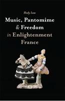 Music, Pantomime and Freedom in Enlightenment France - Hedy Law - Libro Boydell & Brewer Ltd | Libraccio.it