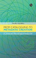From Cataloguing to Metadata Creation - Mauro Guerrini - Libro Facet Publishing | Libraccio.it