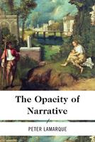 The Opacity of Narrative - Peter Lamarque - Libro Rowman & Littlefield International | Libraccio.it