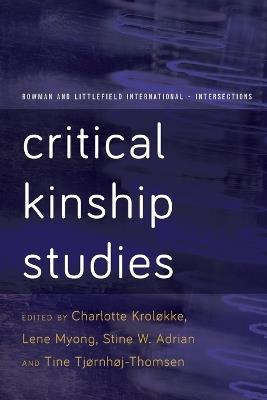 Critical Kinship Studies  - Libro Bloomsbury Publishing PLC, Rowman and Littlefield International – Intersections | Libraccio.it