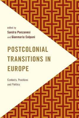 Postcolonial Transitions in Europe  - Libro Rowman & Littlefield International, Frontiers of the Political: Doing International Politics | Libraccio.it