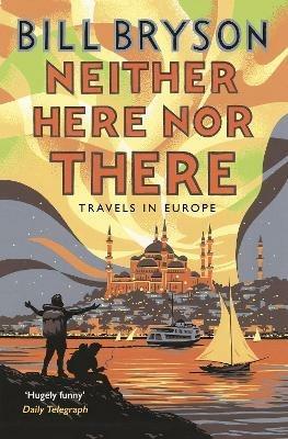 Neither Here, Nor There - Bill Bryson - Libro Transworld Publishers Ltd, Bryson | Libraccio.it