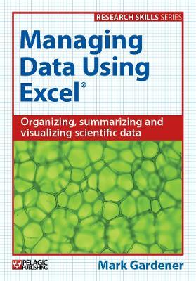 Managing Data Using Excel - Mark Gardener - Libro Pelagic Publishing, Research Skills | Libraccio.it
