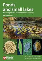 Ponds and small lakes - Brian Moss - Libro Pelagic Publishing, Naturalists' Handbooks | Libraccio.it