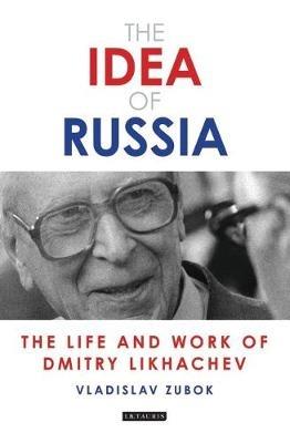 The Idea of Russia - Vladislav Zubok - Libro Bloomsbury Publishing PLC, Library of Modern Russia | Libraccio.it