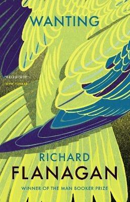 Wanting - Richard Flanagan - Libro Vintage Publishing | Libraccio.it