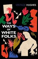 The Ways of White Folks - Langston Hughes - Libro Vintage Publishing | Libraccio.it