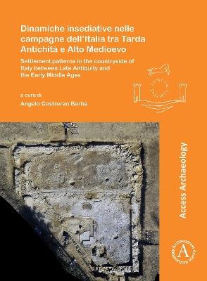 Dinamiche insediative nelle campagne dell'Italia tra Tarda Antichità e Alto Medioevo  - Libro Archaeopress, Limina/Limites: Archaeologies, histories, islands and borders in the Mediterranean (365-1556) | Libraccio.it