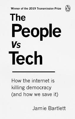 The People Vs Tech - Jamie Bartlett - Libro Ebury Publishing | Libraccio.it