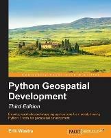 Python Geospatial Development - Third Edition - Erik Westra - Libro Packt Publishing Limited | Libraccio.it