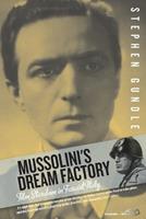 Mussolini's Dream Factory - Stephen Gundle - Libro Berghahn Books | Libraccio.it