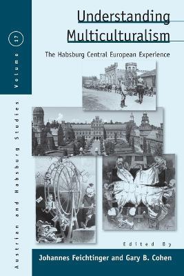 Understanding Multiculturalism  - Libro Berghahn Books, Austrian and Habsburg Studies | Libraccio.it