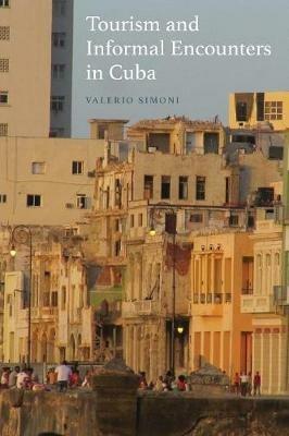 Tourism and Informal Encounters in Cuba - Valerio Simoni - Libro Berghahn Books, New Directions in Anthropology | Libraccio.it