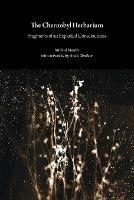 The Chernobyl Herbarium  - Libro Open Humanities Press, Critical Climate Change | Libraccio.it