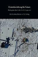 Deterritorializing the Future  - Libro Open Humanities Press, Critical Climate Change | Libraccio.it