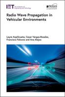 Radio Wave Propagation in Vehicular Environments - Leyre Azpilicueta, Cesar Vargas-Rosales, Francisco Falcone - Libro Institution of Engineering and Technology, Electromagnetic Waves | Libraccio.it