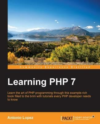 Learning PHP 7 - Antonio Lopez - Libro Packt Publishing Limited | Libraccio.it