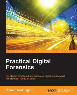 Practical Digital Forensics - Richard Boddington - Libro Packt Publishing Limited | Libraccio.it