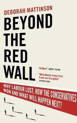 Beyond the Red Wall - Deborah Mattinson - Libro Biteback Publishing | Libraccio.it