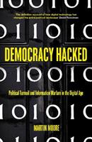 Democracy Hacked - Martin Moore - Libro Oneworld Publications | Libraccio.it