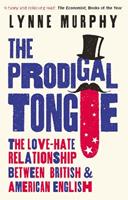 The Prodigal Tongue - Lynne Murphy - Libro Oneworld Publications | Libraccio.it