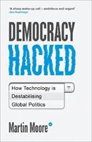 Democracy Hacked - Martin Moore - Libro Oneworld Publications | Libraccio.it