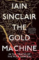 The Gold Machine - Iain Sinclair - Libro Oneworld Publications | Libraccio.it