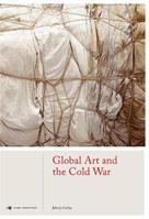 Global Art and the Cold War - John J. Curley - Libro Laurence King Publishing, Global Perspectives Art History | Libraccio.it