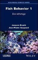 Fish Behavior 1 - Jacques Bruslé, Jean-Pierre Quignard - Libro ISTE Ltd and John Wiley & Sons Inc | Libraccio.it