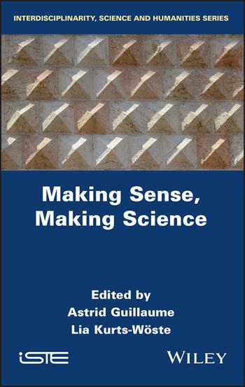 Making Sense, Making Science  - Libro ISTE Ltd and John Wiley & Sons Inc | Libraccio.it