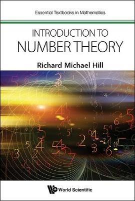 Introduction To Number Theory - Richard Michael Hill - Libro World Scientific Europe Ltd, Essential Textbooks in Mathematics | Libraccio.it