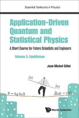 Application-driven Quantum And Statistical Physics: A Short Course For Future Scientists And Engineers - Volume 2: Equilibrium - Jean-michel Gillet - Libro World Scientific Europe Ltd, Essential Textbooks in Physics | Libraccio.it