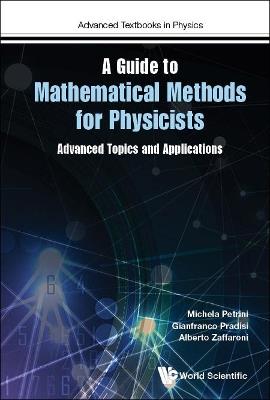 Guide To Mathematical Methods For Physicists, A: Advanced Topics And Applications - Michela Petrini, Gianfranco Pradisi, Alberto Zaffaroni - Libro World Scientific Europe Ltd, Advanced Textbooks in Physics | Libraccio.it