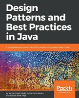 Design Patterns and Best Practices in Java - Kamalmeet Singh, Adrian Ianculescu, LUCIAN-PAUL TORJE - Libro Packt Publishing Limited | Libraccio.it