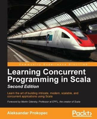Learning Concurrent Programming in Scala - - Aleksandar Prokopec - Libro Packt Publishing Limited | Libraccio.it