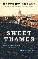 Sweet Thames - Matthew Kneale - Libro Atlantic Books | Libraccio.it