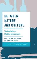 Between Nature and Culture - Emily Brady, Isis Brook, Jonathan Prior - Libro Rowman & Littlefield International, Global Aesthetic Research | Libraccio.it