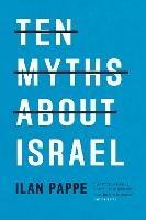Ten Myths About Israel - Ilan Pappe - Libro Verso Books | Libraccio.it
