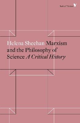 Marxism and the Philosophy of Science - Helena Sheehan - Libro Verso Books, Radical Thinkers | Libraccio.it