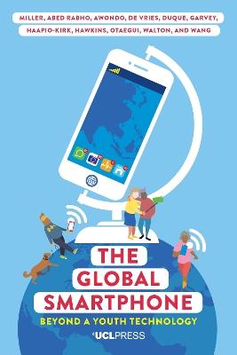The Global Smartphone - Daniel Miller, Shireen Walton, Xinyuan Wang - Libro UCL Press, Ageing with Smartphones | Libraccio.it