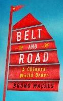 Belt and Road - Bruno Macaes - Libro C Hurst & Co Publishers Ltd | Libraccio.it