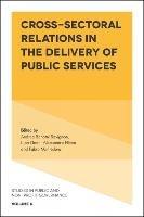 Cross-Sectoral Relations in the Delivery of Public Services  - Libro Emerald Publishing Limited, Studies in Public and Non-Profit Governance | Libraccio.it