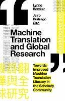 Machine Translation and Global Research - Lynne Bowker, Jairo Buitrago CIro - Libro Emerald Publishing Limited | Libraccio.it