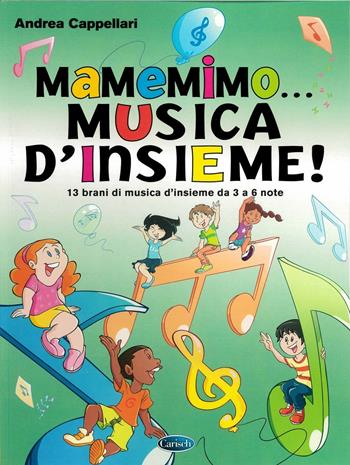 MaMeMiMo… Musica d'insieme! 13 brani di musica d'insieme da 3 a 6 note - Andrea Cappellari - Libro Carisch 2018 | Libraccio.it