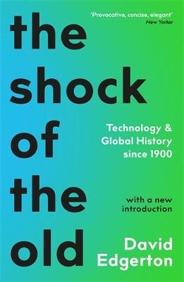 The Shock Of The Old - David Edgerton - Libro Profile Books Ltd | Libraccio.it