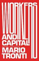Workers and Capital - Mario Tronti - Libro Verso Books | Libraccio.it