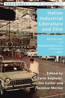 Italian Industrial Literature and Film  - Libro Peter Lang International Academic Publishers, Italian Modernities | Libraccio.it